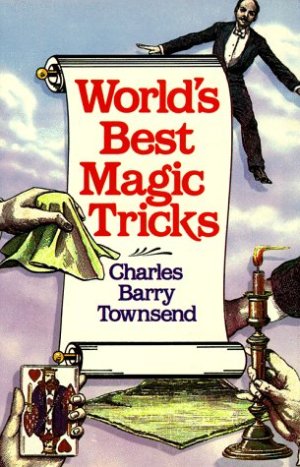 Worlds Best Magic Tricks by Charles Berry Townsend