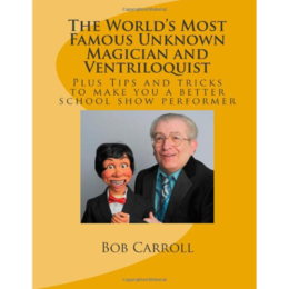World's Most Famous Unknown Magician and Ventriloquist